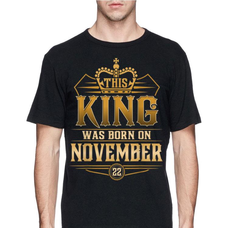 This King Was Born On November 22nd shirt