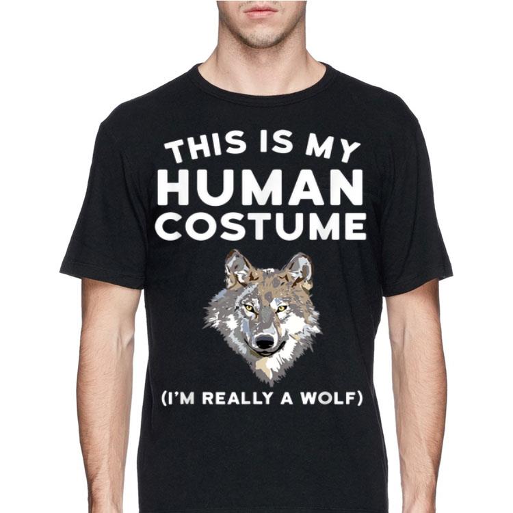 This is My Human Costume I'm Really a Wolf shirt