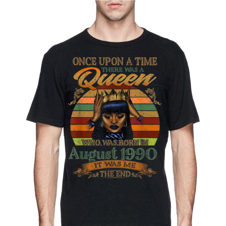 Vintage Once Upon A Time There Was A Queen Who Was Born In August 1990 shirt