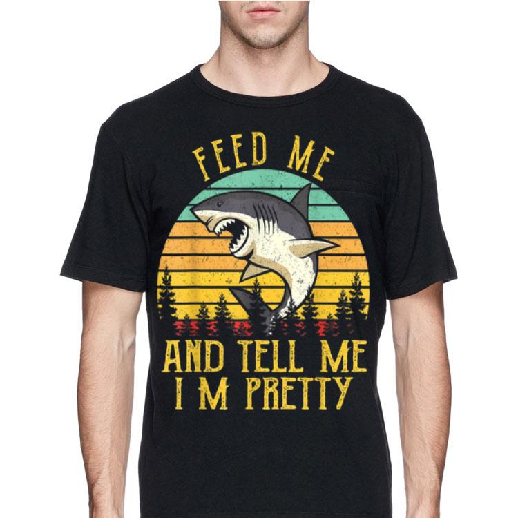 Vintage Shark Feed Me And Tell Me I'm Pretty shirt