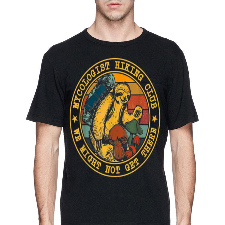 Vintage Sloth Mycologist Hiking Club We Might Not Get There shirt