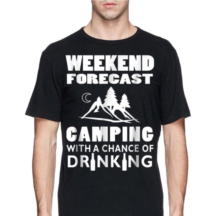 Weekend Forecast Camping With A Chance Of Drinking shirt 8 Weekend Forecast Camping With A Chance Of Drinking shirt