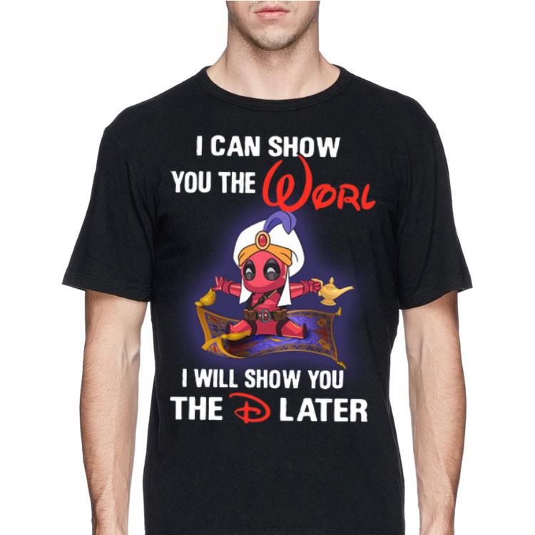 Aladdin I Can Show You The World I Will Show You The D Later Deadpool shirt