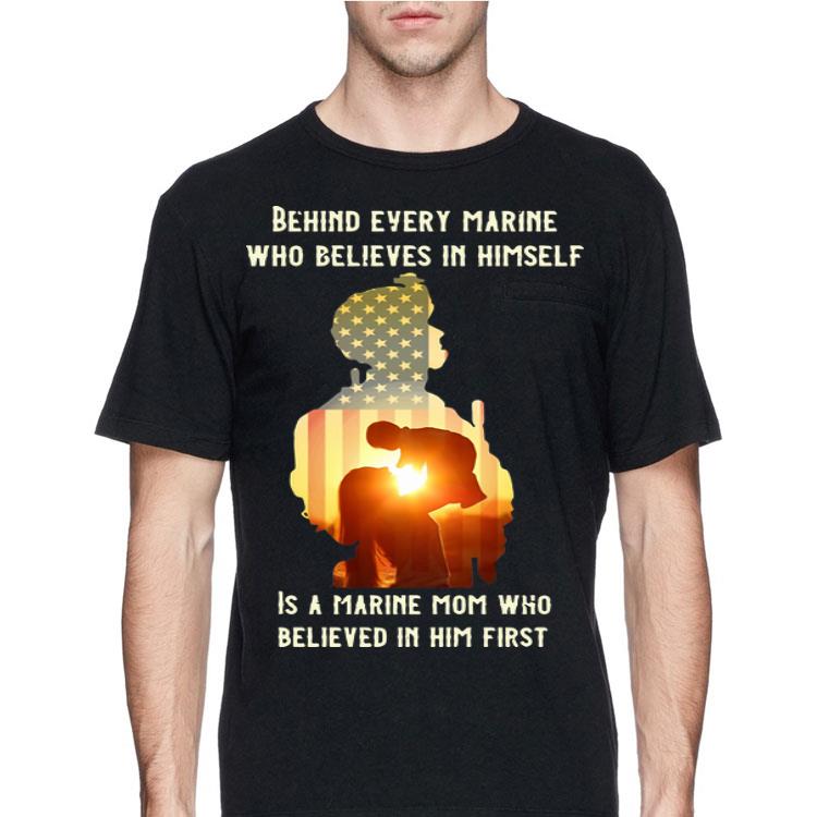 American Flag Behind Every Marine Who Believes In Himself Marine Mom shirt