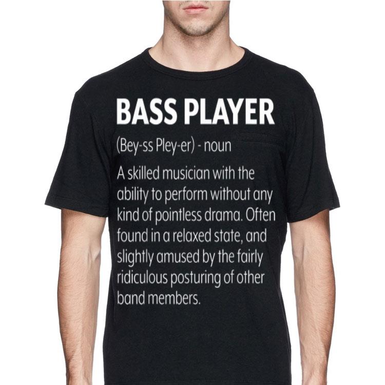 Bass Player A Skilled Musician With The Ability To Perform shirt