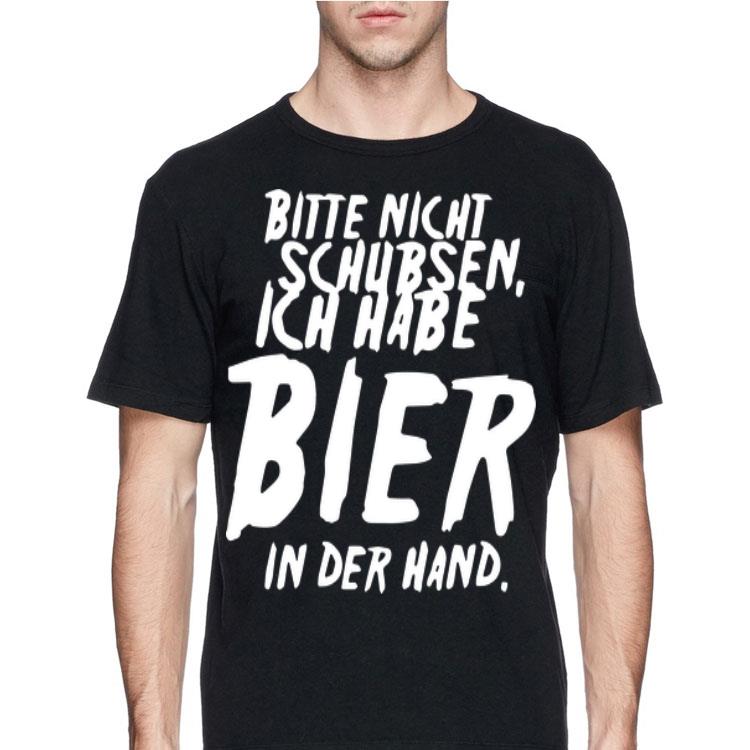 Bitte Nicht Schubsen Ich Habe Bier In Der Hand 8 Bitte Nicht Schubsen Ich Habe Bier In Der Hand