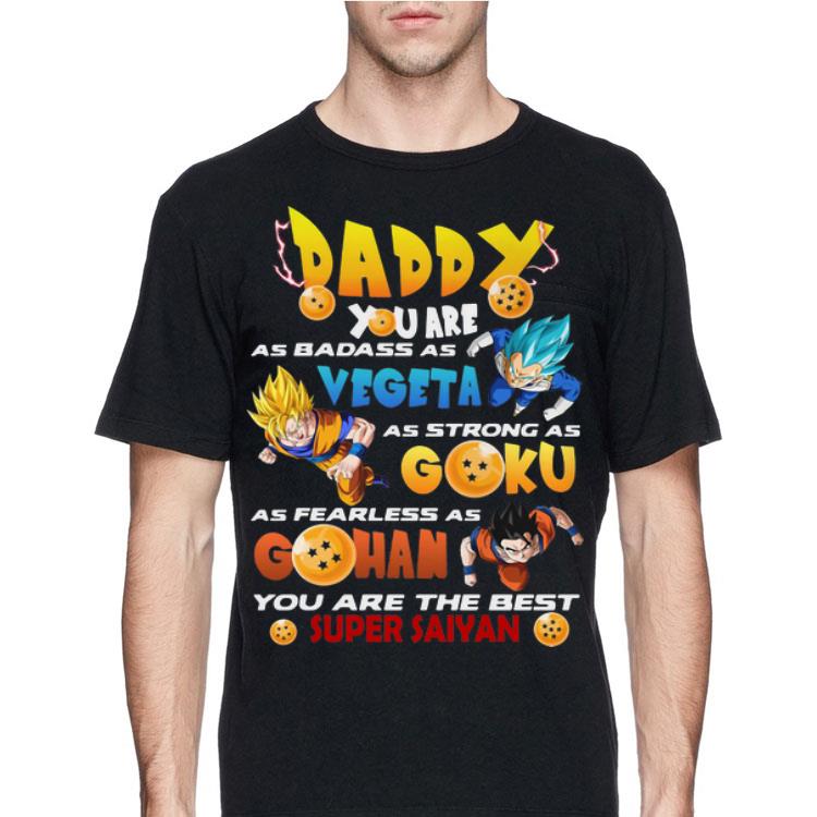 Daddy You Are As Badass As Vegeta As strong As Goku Gohan Dragon Ball shirt