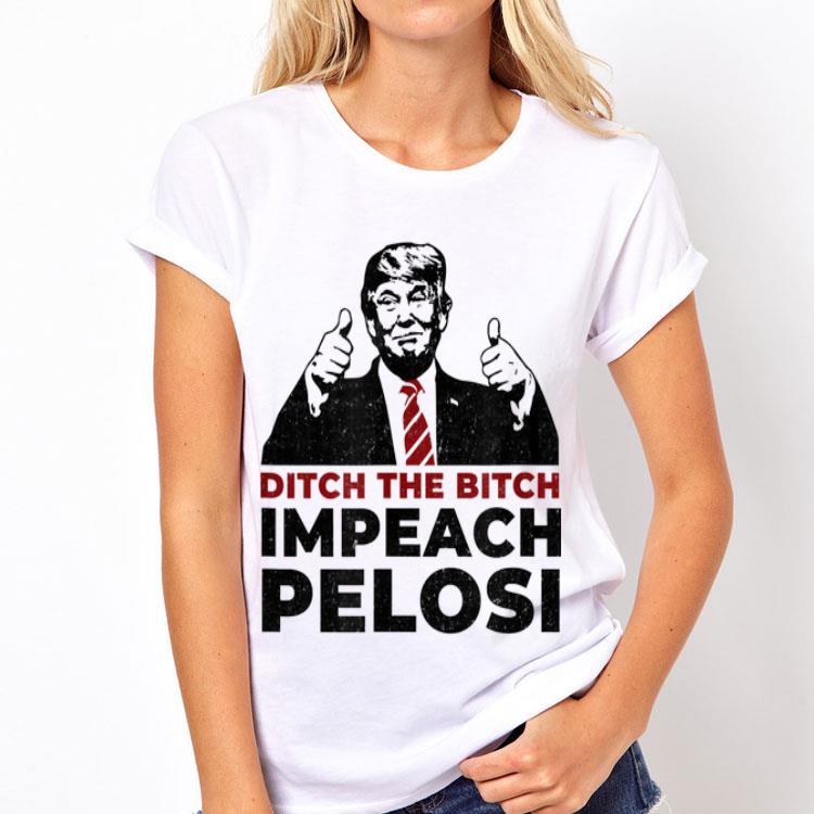 Ditch The Bitch Impeach Pelosi shirt 8 Ditch The Bitch Impeach Pelosi shirt