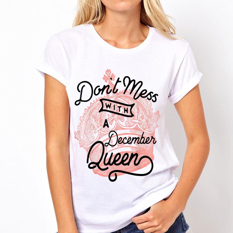 Don't Mess With A December Queen shirt