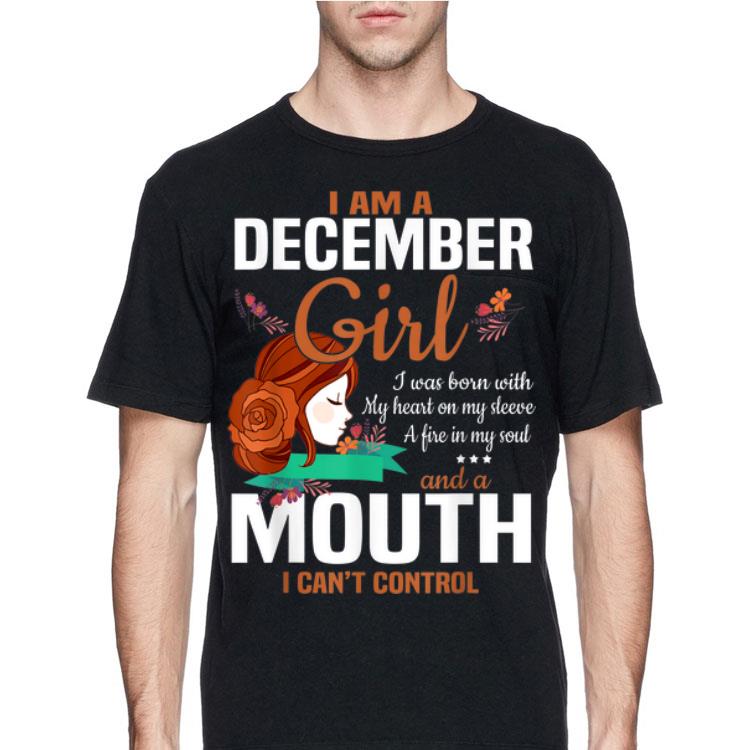 I Am A December Girl I Was Born With My Heart On My Sleeve And A Mouth I Can't Control shirt 8 I Am A December Girl I Was Born With My Heart On My Sleeve And A Mouth I Can't Control shirt