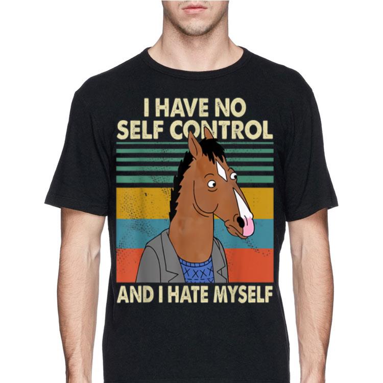 I Have No Self Control And I Hate Myself Horse Vintage shirt 8 I Have No Self Control And I Hate Myself Horse Vintage shirt