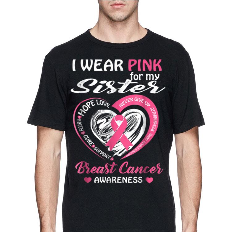 I Wear Pink For My Sister Breast Cancer Awareness shirt