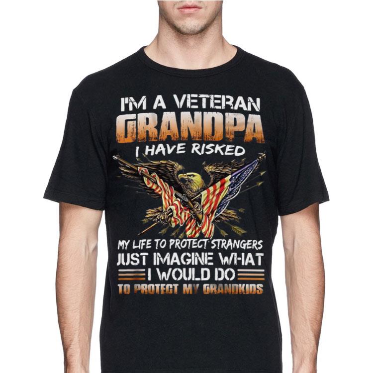 I'm A Veteran Grandpa I Have Risked My Life To Protect Strangers to Protect My Grandkids shirt 8 I'm A Veteran Grandpa I Have Risked My Life To Protect Strangers to Protect My Grandkids shirt