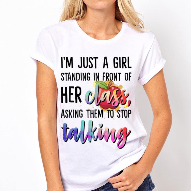 I'm Just A Girl Standing In Front Of Her Class Asking Them To Stop Talking shirt