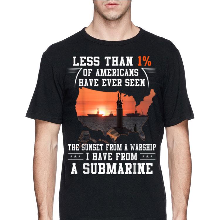 Less Than 1% Have Seen The Sunset From A Warship I Have From A Submarine shirt