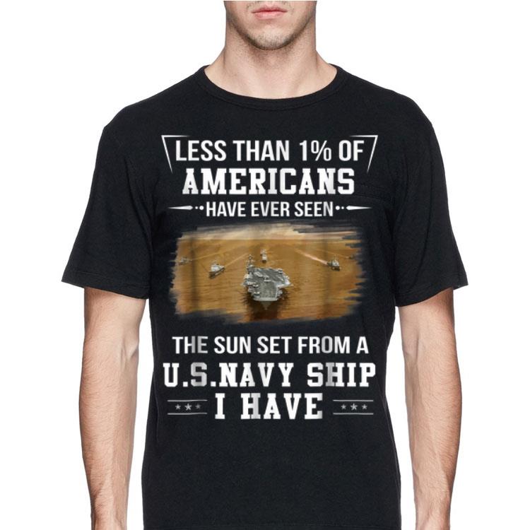 Less Than 1% Of Americans Have Ever Seen The Sun Set Form A Us Navy Ship I Have shirt 8 Less Than 1% Of Americans Have Ever Seen The Sun Set Form A Us Navy Ship I Have shirt