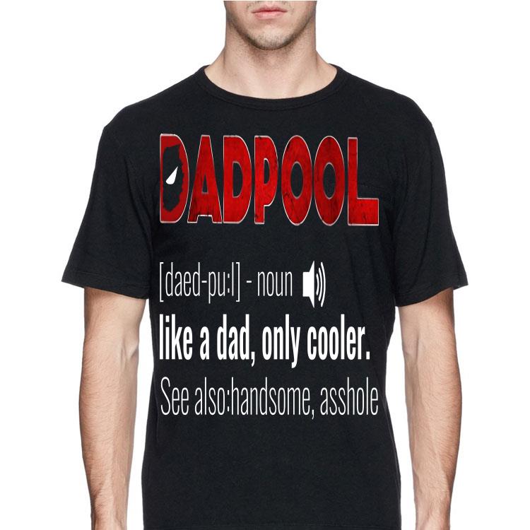 Like A Dad Only Cooler Deadpool shirt