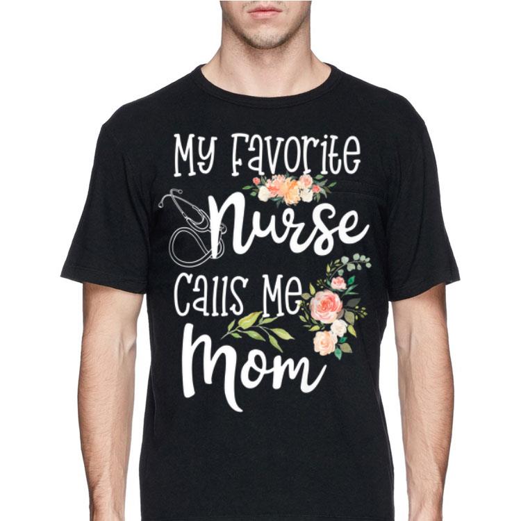 My Favorite Nurse Calls Me Mom Flower shirt