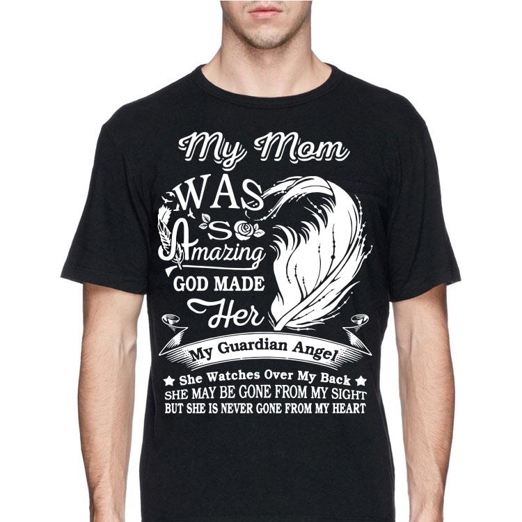 My Mom Was So Amazing God Made Her My Guardian Angel shirt