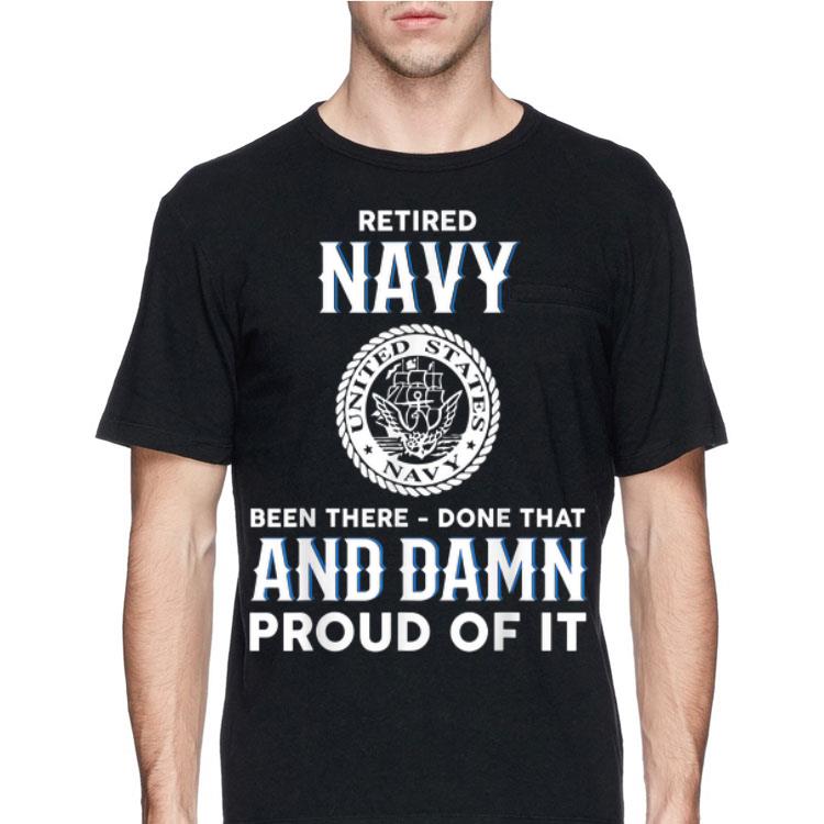 Retired Navy Been There Done That And Damn Proud Of It shirt 8 Retired Navy Been There Done That And Damn Proud Of It