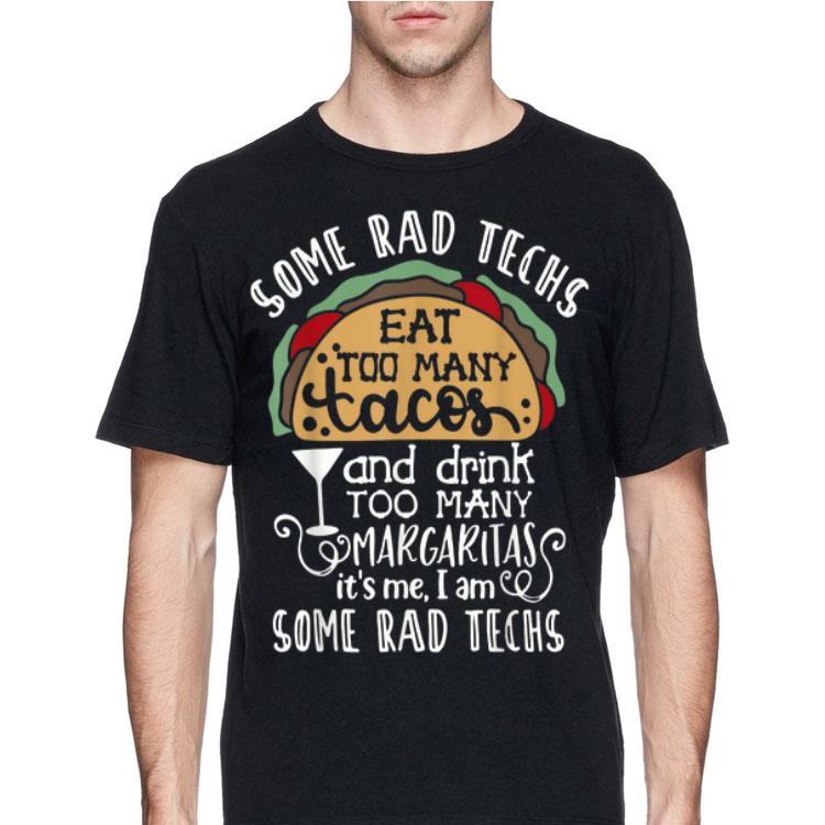 Some Rad Techs Eat Too Many Tacos And Drink Too Many Margaritas shirt 8 Some Rad Techs Eat Too Many Tacos And Drink Too Many Margaritas shirt