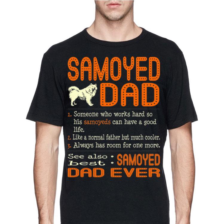 Someone Who Works Hard So His Samoyeds Can Have Samoyed Dad shirt