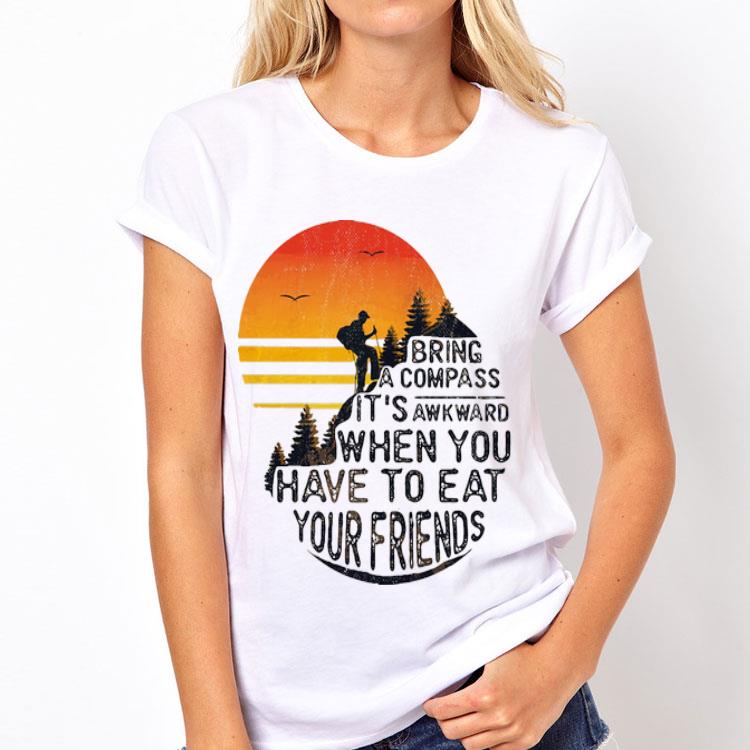 Sunset Bring A Compass It's Awkward When You Have To Eat Your Friends shirt 8 Sunset Bring A Compass It's Awkward When You Have To Eat Your Friends shirt