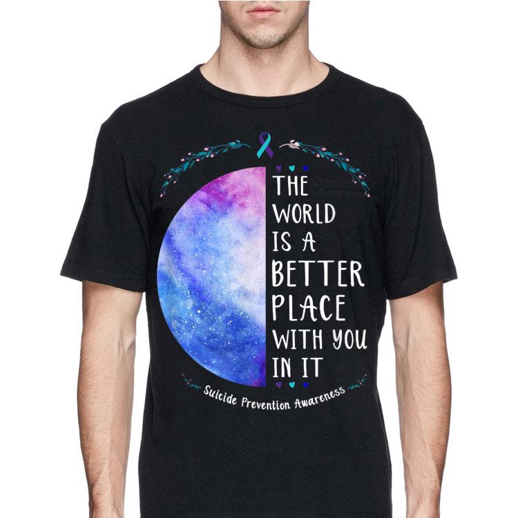 The World Is A Better Place With You In It shirt
