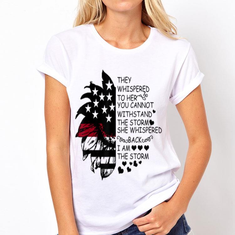 They Whispered To Her You Cannot Withstand The Storm America Snflower shirt 8 They Whispered To Her You Cannot Withstand The Storm America Snflower shirt