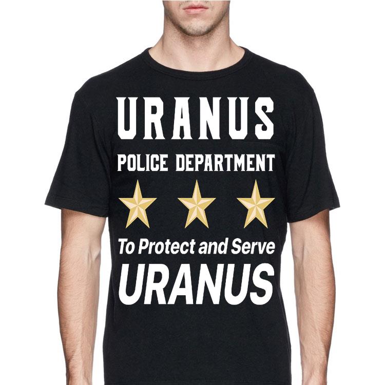 Uranus Police Department To Protect and Serve Uranus shirt 8 Uranus Police Department To Protect and Serve Uranus shirt