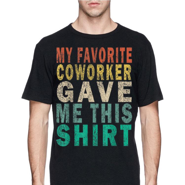 Vintage My Favorite Coworker Gave Me This shirt