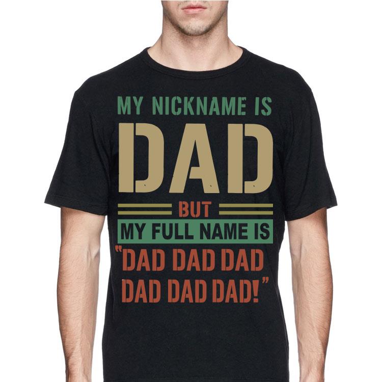 Vintage My Nickname I Dad But My Full Name Is Dad Dad Dad shirt