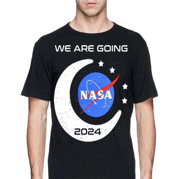 We Are Going Nasa 2024 shirt