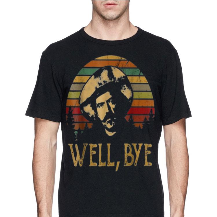 Well Bye Tombstone Virgil Earp Vintage shirt