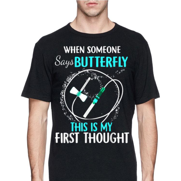 When Someone Says Butterfly This Is My First Thought shirt