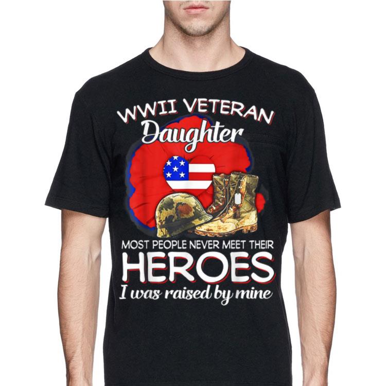 Wwii Veteran Daughter Most People Never Meet Their Heroes shirt