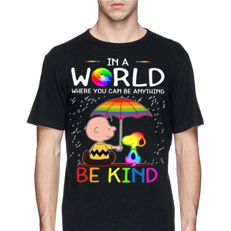 Charlie Brown Snoopy In A World Where You Can Be Anything Be Kind LGBT shirt