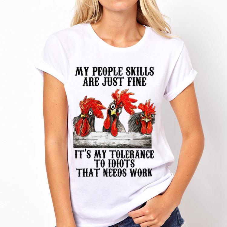 Chickens My People Skills Are Just Fine It's My Tolerance To Idiots shirt 8 Chickens My People Skills Are Just Fine It's My Tolerance To Idiots shirt