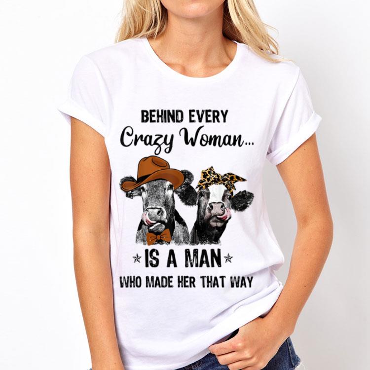 Cows Behind Every Crazy Woman Is A Man Who Made Her That Way shirt 8 Cows Behind Every Crazy Woman Is A Man Who Made Her That Way shirt
