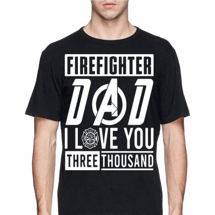 Dad I love You Three Thousand Avengers Firefighter shirt