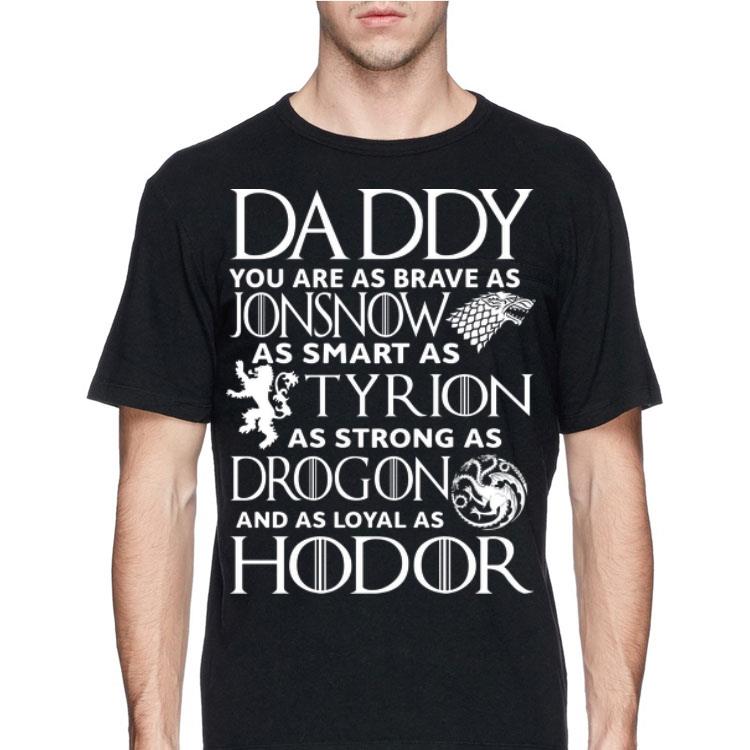 GOT Daddy You Are As Brave As Jonsnow As Smart As Tyrion Drogon Hodor shirt