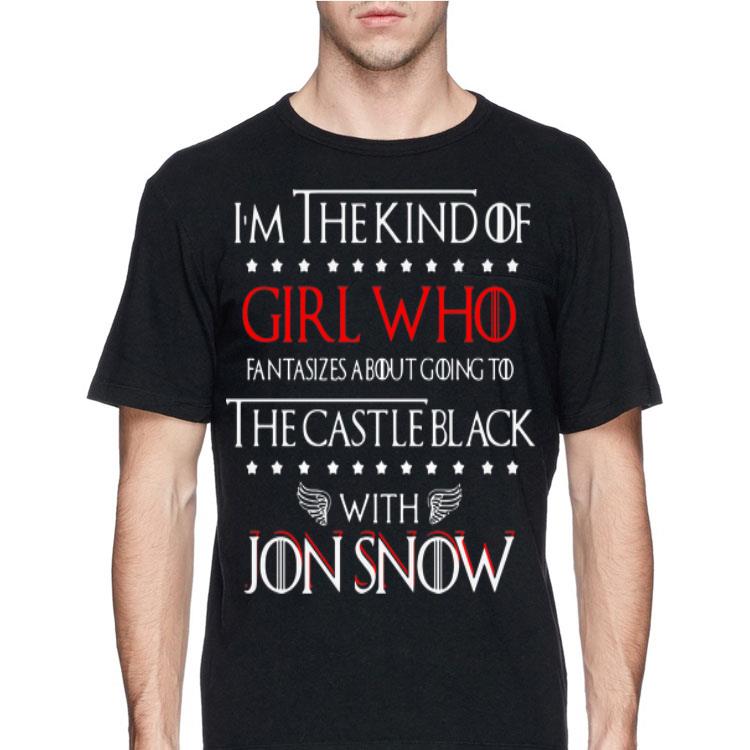 GOT I’m The Kind Of Girl Who Fantasizes About Going To The Castle Black With Jon Snow shirt