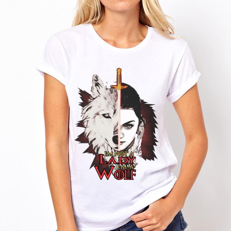 Game Of Thrones I’m Not A Lady I’m A Wolf Arya Stark shirt