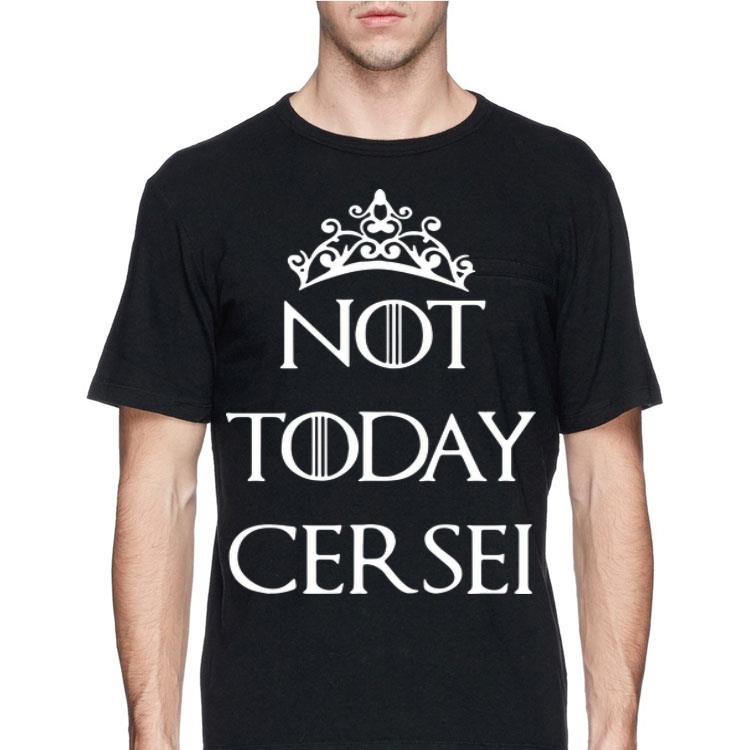 Game Of Thrones Not today Cersei shirt