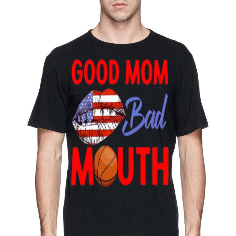 Good Mom Bad Mouth American shirt
