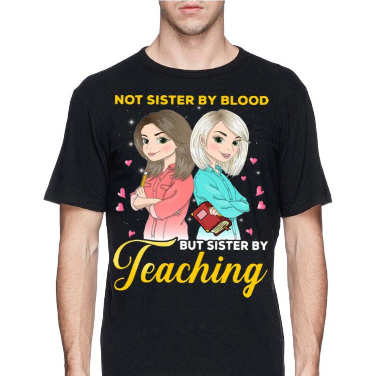 Great Teacher Not Sister By Blood But Sister By Teaching shirt