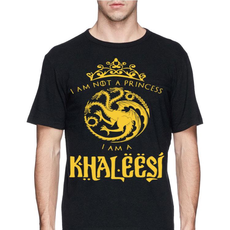 I Am Not A Princess I Am A Khaleesi Game Of Thrones shirt