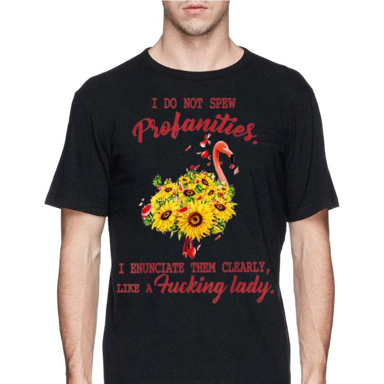I Do Not Spew Profanities I Enunciate Them Clearly Like A Fucking Lady Flamingo shirt
