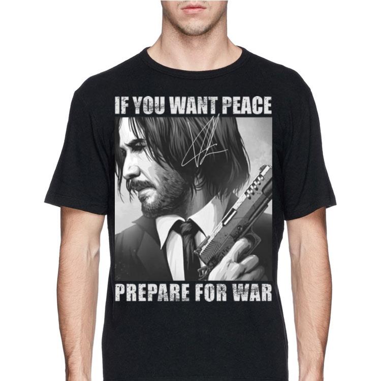 If You Want Peace Prepare For War John Wick signature shirt 8 If You Want Peace Prepare For War John Wick signature shirt