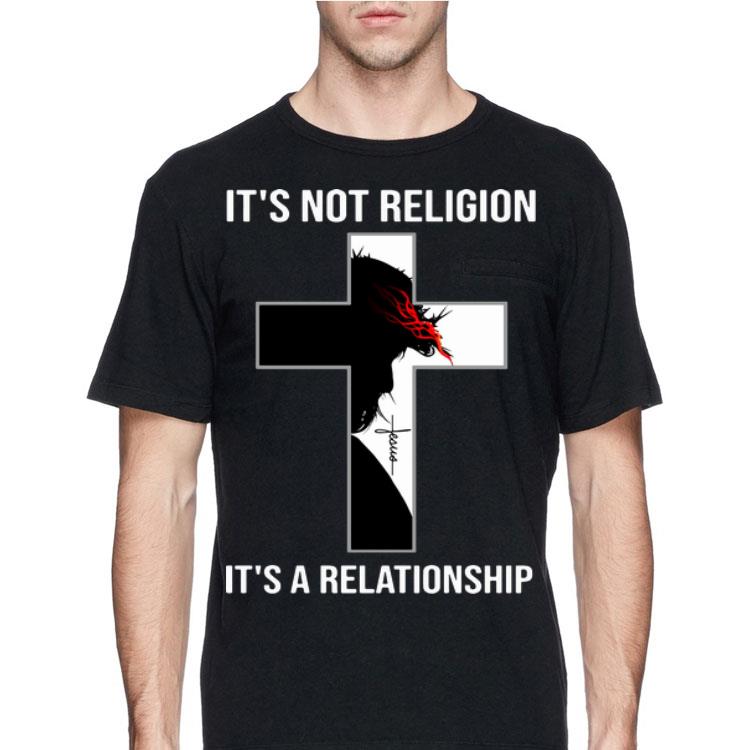 It's Not Religion It's A Relationship Jesus shirt